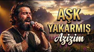 Aşk Yakarmış Bilemedim Azizim