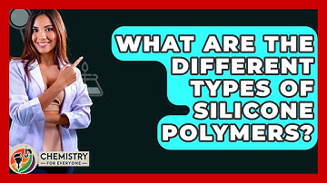 What Are The Different Types Of Silicone Polymers? - Chemistry For Everyone