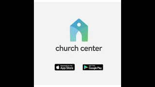 Church Center app is live! Video Tutorial 📲