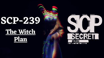 SCP SECRET FILES [The Witch Plan] {SCP-239} (NO COMMENTARY)