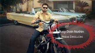 Busy Doin Nothin (Official Video) Prem Dhillon | San B  |  Latest New Punjabi Song 2024