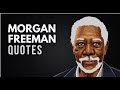 Morgan Freeman Quotes