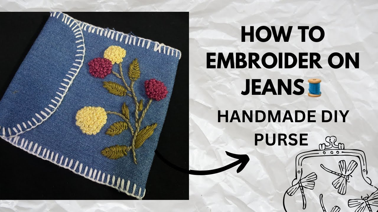HOW TO EMBROIDER ON JEANS / DENIM CLOTH| PART -1| DIY PURSE 👛 