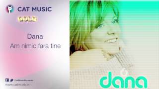 Dana - Am nimic fara tine