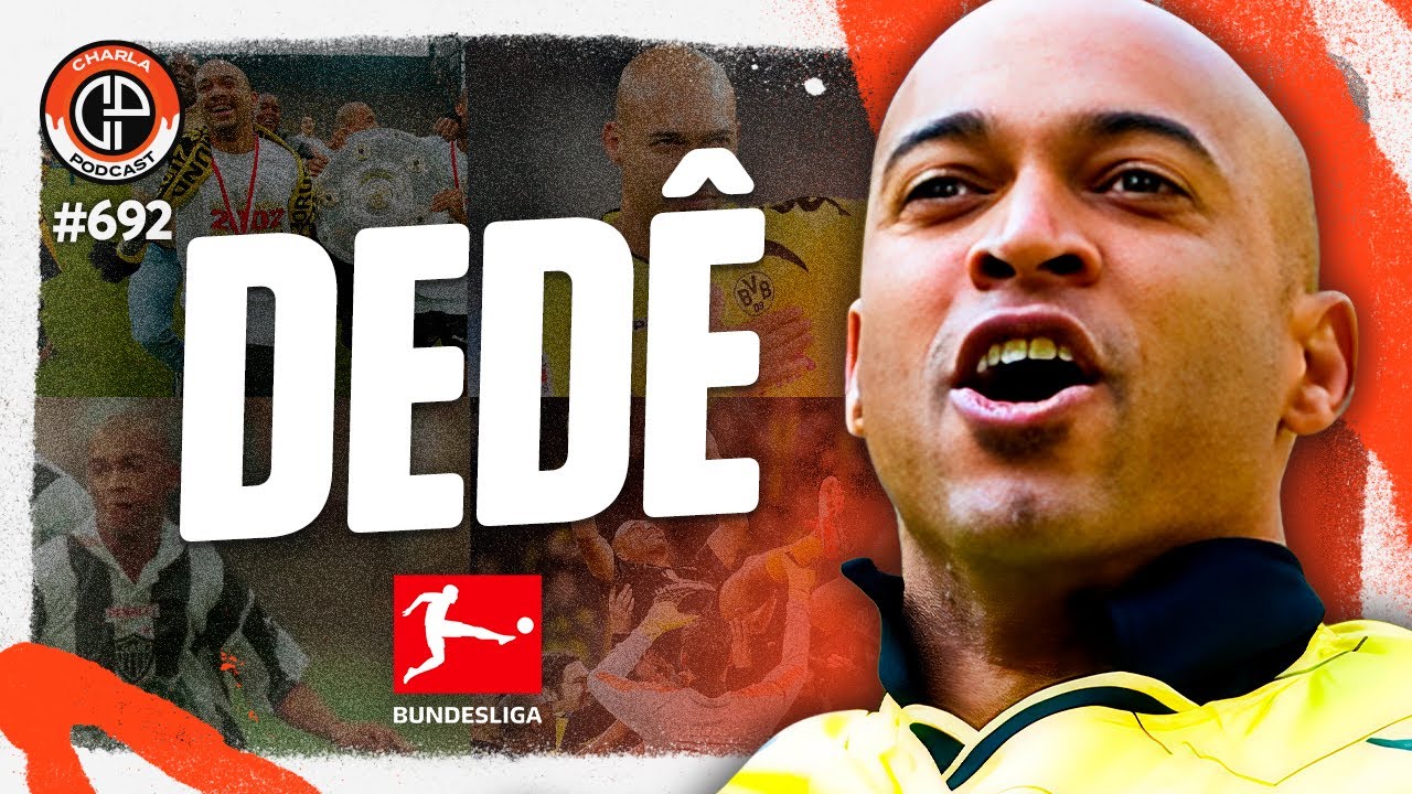 CHARLA #692 - Dedê [Ídolo do Borussia Dortmund]
