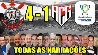 Todas as narrações - Corinthians 4 x 1 Atlético-GO | Copa do Brasil 2022