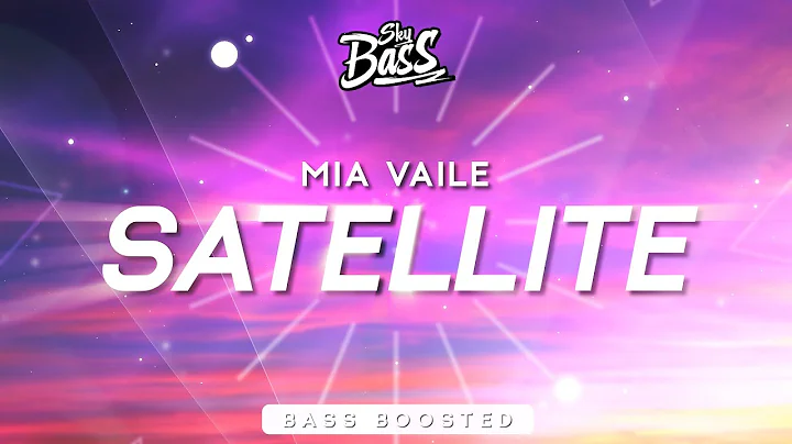 Mia Vaile  Satellite  [Bass Boosted]