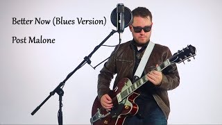 Better Now (Blues Version) - Post Malone Cover
