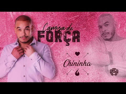 CAMISA DE FORÇA - CHININHA (Áudio Oficial)