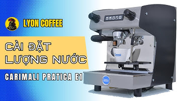 Cách cài đặt chỉnh lượng nước máy pha cafe Carimali Pratica E1