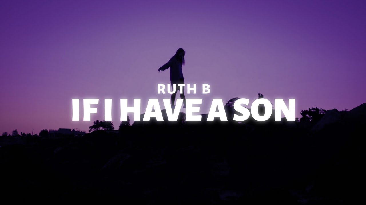 Ruth B - If I Have A Son (Lyrics)