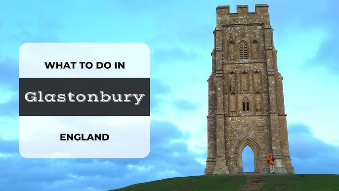 Things To Do In Glastonbury UK: Top Attractions and Activities