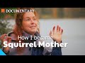 How I Became a Squirrel Mother