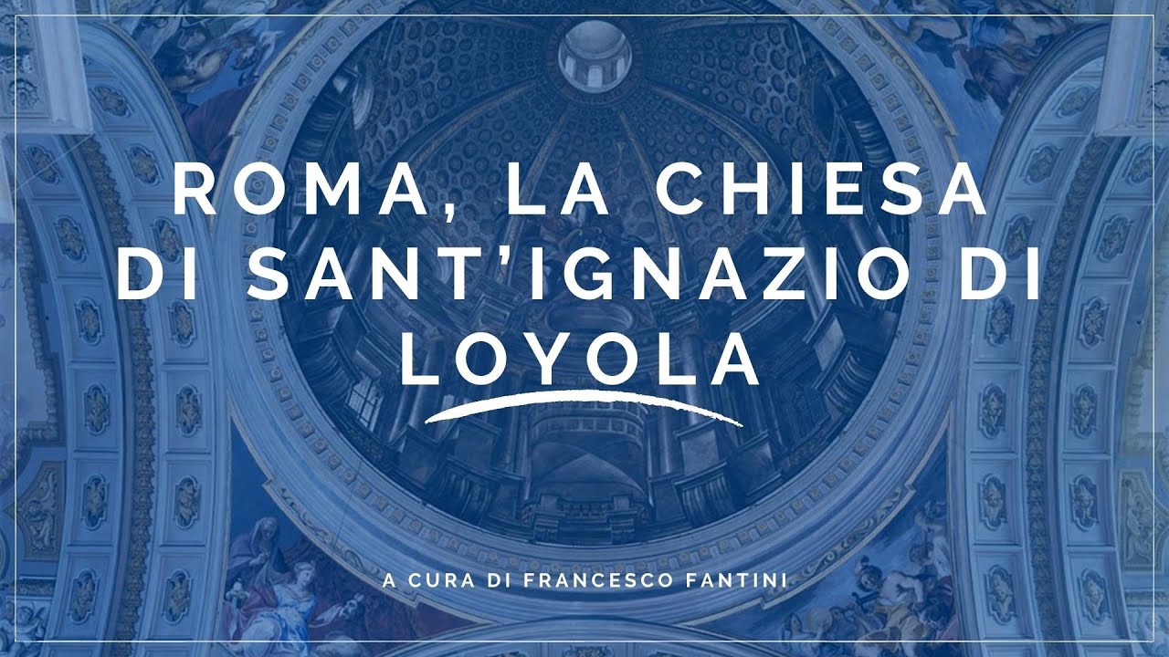 Roma, la Chiesa di Sant’Ignazio di Loyola
