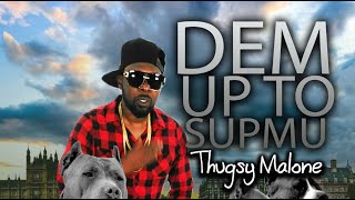 Thugsy Malone - Dem Up To Supmu | 2021 Dancehall