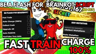*NEW🔥*⚡️Be Flash For Brainrots Script - ADD MUTATION, CHARGE 100%, FAST TRAIN ( PC &amp; MOBILE )