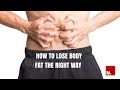 How to lose body fat the right way