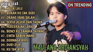 MASA LALU, BUKAN KU TAK SUDI, ORANG YANG SALAH MAULANA ARDIANSYAH FULL ALBUM TERBARU TRENDING 2024