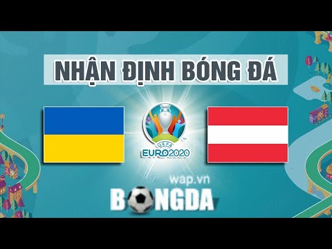 Nhận định soi kèo bóng đá Ukraina vs Áo, 23h00 ngày 21/6, vòng bảng EURO 2020