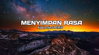 DJ Menyimpan Rasa || ( Aipal project REMIX )