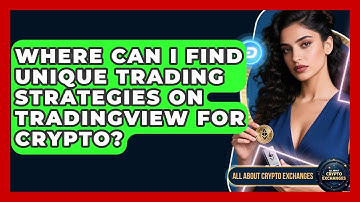 Where Can I Find Unique Trading Strategies On TradingView For Crypto? - All About Crypto Exchanges