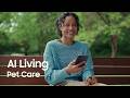 AI Living: Pet Care | Samsung