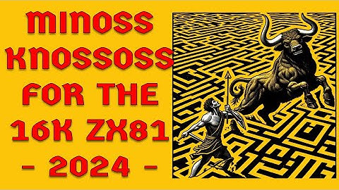 Conquering the Minoss Knossos Labyrinths - New for the ZX81 (2024)
