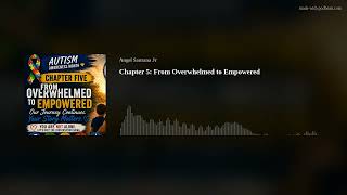 Chapter 5: From Overwhelmed to Empowered