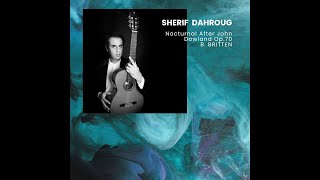 Sherif DAHROUG - Nocturnal After John Dowland Op.70 - B. BRITTEN