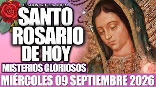 EL SANTO ROSARIO DE HOY MIÉRCOLES 09 DE SEPTIEMBRE 2026-MISTERIOS GLORIOSOS🌸EL SANTO ROSARIO DE HOY