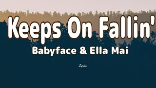 Babyface & Ella Mai - Keeps On Fallin' ( Lyrics )