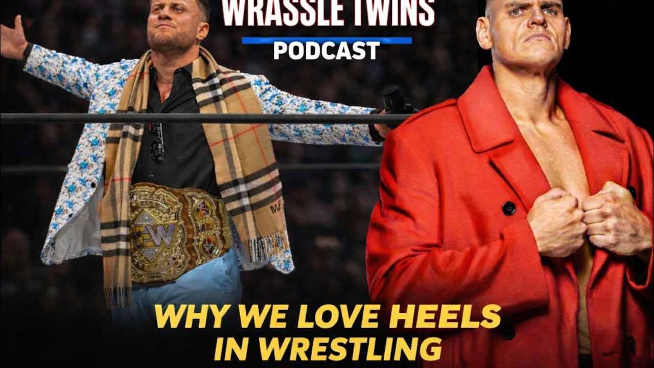 Why We LOVE Heels in Wrestling | The Psychology of the Perfect Villain | Wrassle Twins Podcast