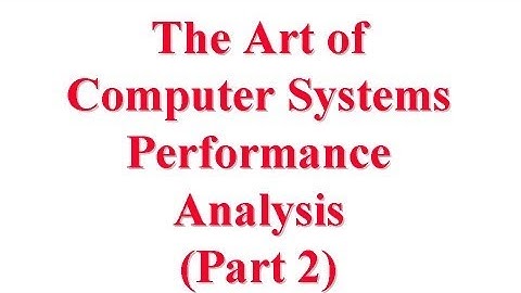 CSE567-13-01B:Course Overview:The Art of Computer Systems Performance Analysis