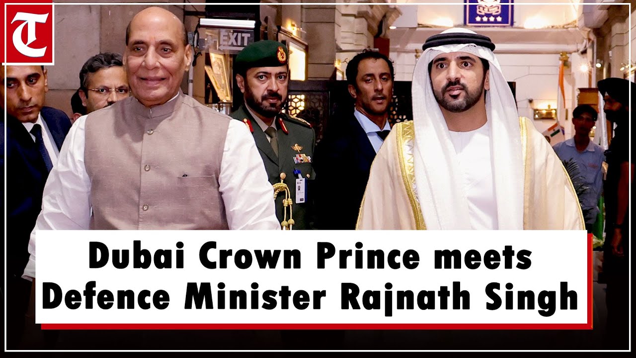 Dubai Crown Prince Sheikh Hamdan met Union Defence Minister Rajnath Singh in Delhi