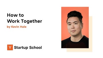 Kevin Hale - How to Work Together