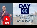 🔥 90 Day MASSIVE ACTION Game Plan❗ DAY 68❗