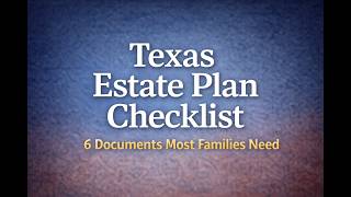 Texas Estate Plan Checklist: The 6 Core Documents Most Families Need