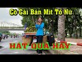 Cực Sốc Cô Gái Bán Mít Tố Nữ Có Giọng Hát Quá Hay, Ngọt Hơn Cả Mít Tố Nữ | Về Quê Ngoại | Hoài Thu