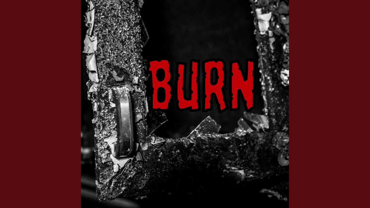 Watch Burn on YouTube Watch Burn on YouTube