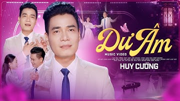 Dư Âm - Huy Cường | Tiếng Hát Ngọt Ngào Rung Động Triệu Con Tim (4K MV Official)