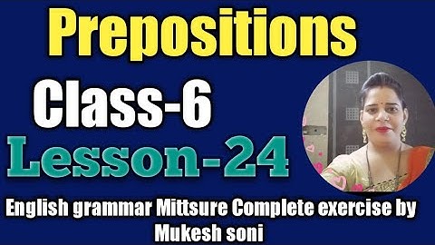 Class-6,Lesson-24,Prepositions, English grammar Mittsure complete exercise by Mukesh soni