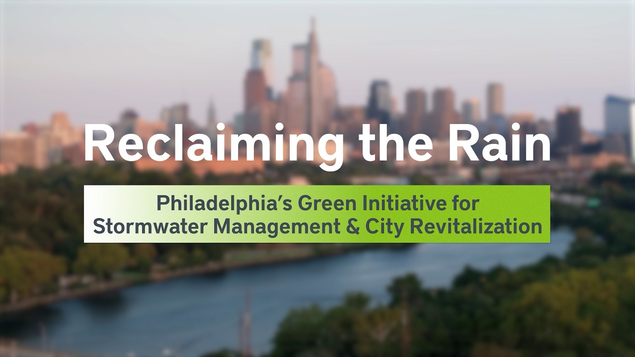 Reclaiming the Rain: Philadelphia's Green Initiative for Stormwater ...