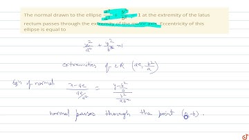 The normal drawn to the ellipse `x^2/a^2+y^2/b^2=1` at the extremity of the latus rectum passes...