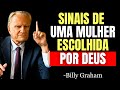 7 SINAIS DE QUE VOCÊ É UMA MULHER ESCOLHIDA POR DEUS MESMO QUE NÃO PERCEBA Billy Graham 7 SINAIS DE QUE VOCÊ É UMA MULHER ESCOLHIDA POR DEUS MESMO QUE NÃO PERCEBA Billy Graham