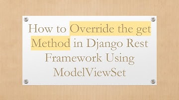 How to Override the get Method in Django Rest Framework Using ModelViewSet