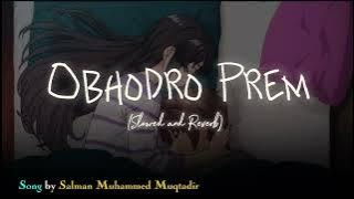 Obhodro Prem | Salman Muqtadir | Lofi Slowed   Reverb | 2025