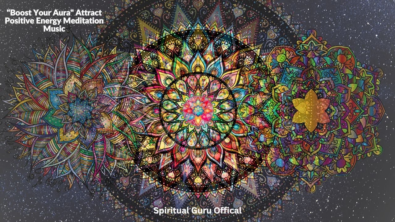 "Boost Your Aura" Attract Positive Energy Meditation Music, 7 Chakra ...