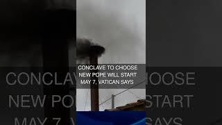 Conclave to Choose New Pope Will Start May 7 Vatican Says