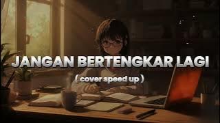 JANGAN BERTENGKAR LAGI - KANGEN BAND COVER by PI7U SPEED UP