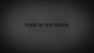 Palaye Royale - Toxic In You Lyrics